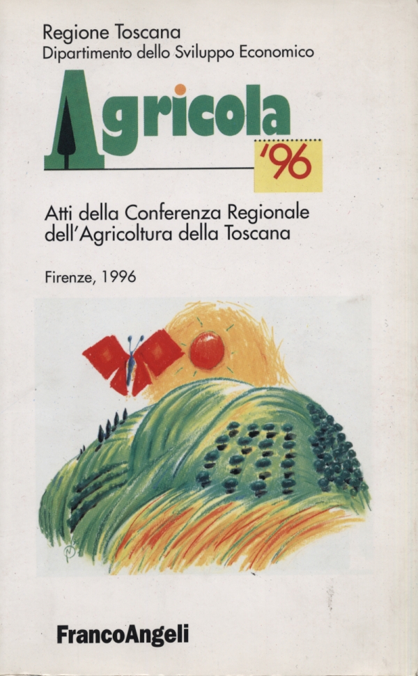Agricola '96. Atti della Conferenza Regionale dell’Agricoltura della Toscana